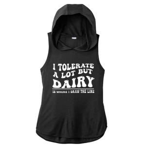 I Tolerate A Lot But Dairy Is Where I Draw The Line Ladies PosiCharge Tri-Blend Wicking Draft Hoodie Tank