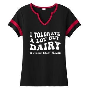 I Tolerate A Lot But Dairy Is Where I Draw The Line Ladies Halftime Notch Neck Tee