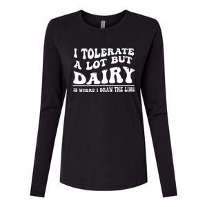 I Tolerate A Lot But Dairy Is Where I Draw The Line Womens Cotton Relaxed Long Sleeve T-Shirt