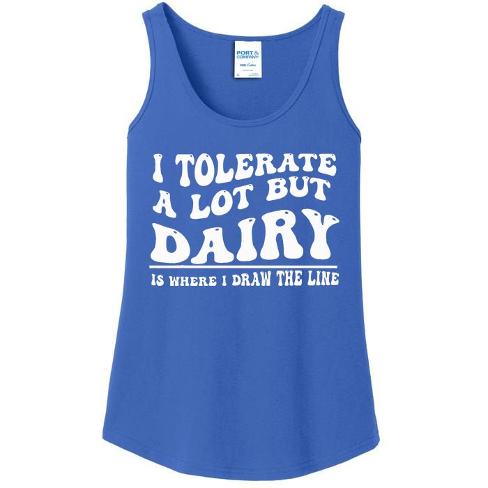 I Tolerate A Lot But Dairy Is Where I Draw The Line Ladies Essential Tank