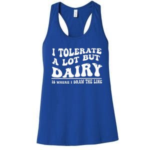 I Tolerate A Lot But Dairy Is Where I Draw The Line Women's Racerback Tank