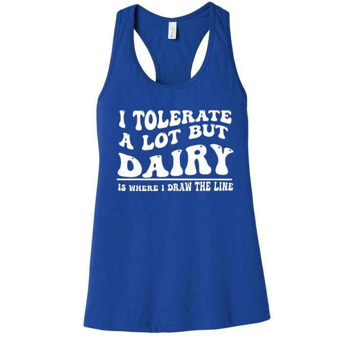 I Tolerate A Lot But Dairy Is Where I Draw The Line Women's Racerback Tank