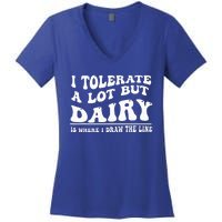 I Tolerate A Lot But Dairy Is Where I Draw The Line Women's V-Neck T-Shirt