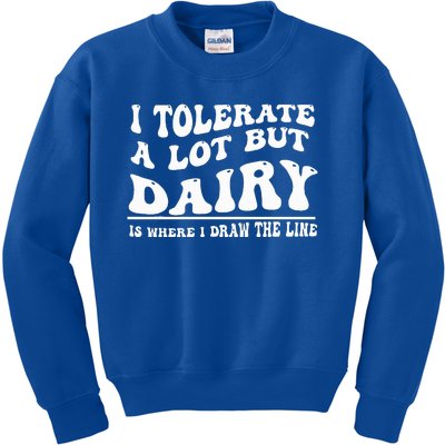 I Tolerate A Lot But Dairy Is Where I Draw The Line Kids Sweatshirt