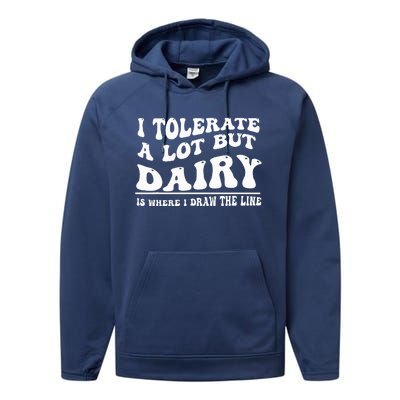 I Tolerate A Lot But Dairy Is Where I Draw The Line Performance Fleece Hoodie