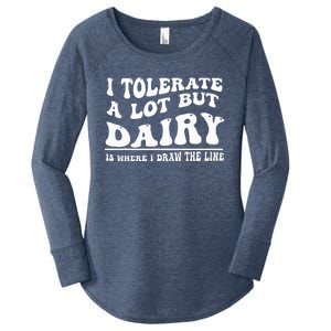 I Tolerate A Lot But Dairy Is Where I Draw The Line Women's Perfect Tri Tunic Long Sleeve Shirt