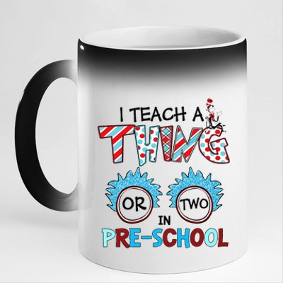 I Teach A Thing Or Two In Pre School Back To School Team 11oz Black Color Changing Mug