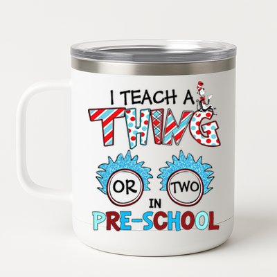 I Teach A Thing Or Two In Pre School Back To School Team 12 oz Stainless Steel Tumbler Cup