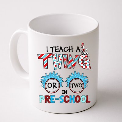 I Teach A Thing Or Two In Pre School Back To School Team Coffee Mug