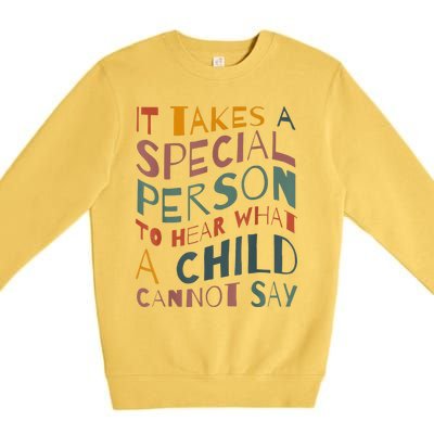 It Takes A Special Person To Hear What A Child Cannot Say Premium Crewneck Sweatshirt