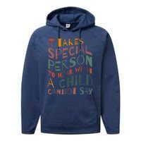 It Takes A Special Person To Hear What A Child Cannot Say Performance Fleece Hoodie