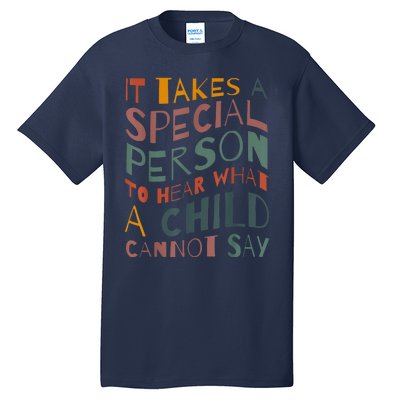 It Takes A Special Person To Hear What A Child Cannot Say Tall T-Shirt