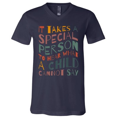 It Takes A Special Person To Hear What A Child Cannot Say V-Neck T-Shirt