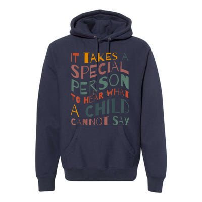 It Takes A Special Person To Hear What A Child Cannot Say Premium Hoodie