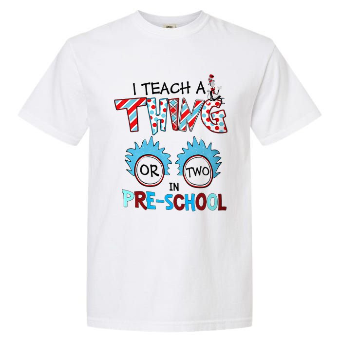 I Teach A Thing Or Two In Pre School Back To School Garment-Dyed Heavyweight T-Shirt