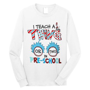 I Teach A Thing Or Two In Pre School Back To School Long Sleeve Shirt