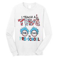 I Teach A Thing Or Two In Pre School Back To School Long Sleeve Shirt