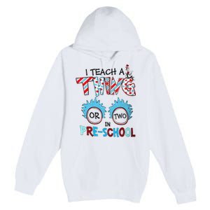 I Teach A Thing Or Two In Pre School Back To School Premium Pullover Hoodie