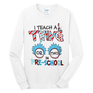 I Teach A Thing Or Two In Pre School Back To School Tall Long Sleeve T-Shirt