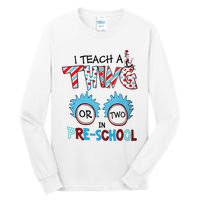 I Teach A Thing Or Two In Pre School Back To School Tall Long Sleeve T-Shirt