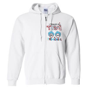 I Teach A Thing Or Two In Pre School Back To School Full Zip Hoodie