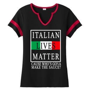 Italian Lives Matter Cause Who's Gona Make The Sauce Ladies Halftime Notch Neck Tee