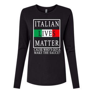 Italian Lives Matter Cause Who's Gona Make The Sauce Womens Cotton Relaxed Long Sleeve T-Shirt