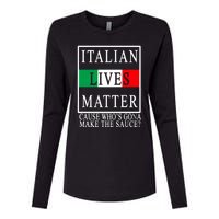 Italian Lives Matter Cause Who's Gona Make The Sauce Womens Cotton Relaxed Long Sleeve T-Shirt