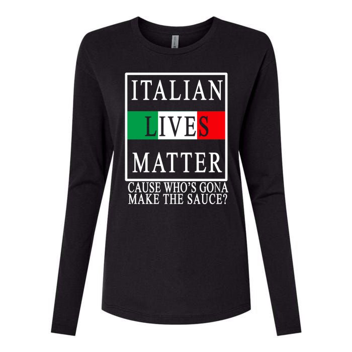 Italian Lives Matter Cause Who's Gona Make The Sauce Womens Cotton Relaxed Long Sleeve T-Shirt