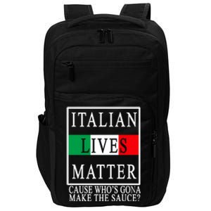 Italian Lives Matter Cause Who's Gona Make The Sauce Impact Tech Backpack