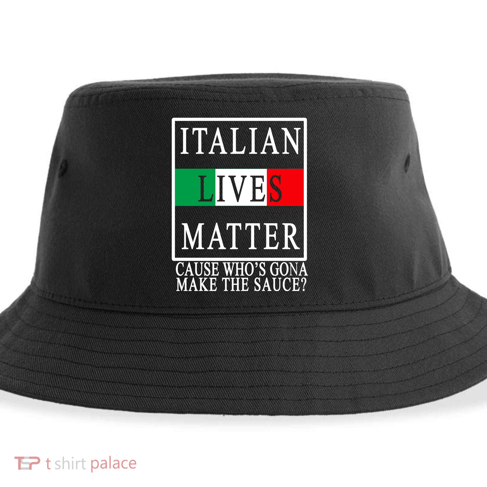 Italian Lives Matter Cause Who's Gona Make The Sauce Sustainable Bucket Hat