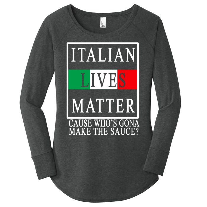 Italian Lives Matter Cause Who's Gona Make The Sauce Women's Perfect Tri Tunic Long Sleeve Shirt