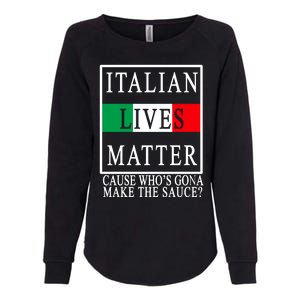 Italian Lives Matter Cause Who's Gona Make The Sauce Womens California Wash Sweatshirt