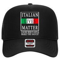 Italian Lives Matter Cause Who's Gona Make The Sauce Trucker Hat