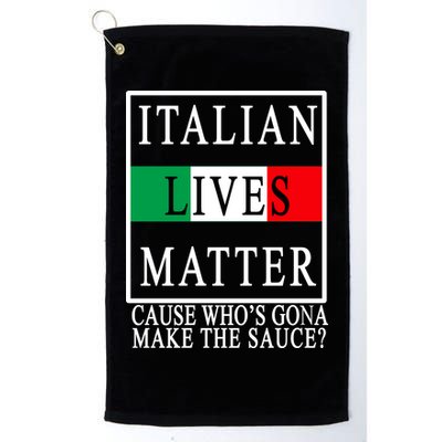 Italian Lives Matter Cause Who's Gona Make The Sauce Golf Towel