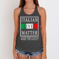 Italian Lives Matter Cause Who's Gona Make The Sauce Women's Knotted Racerback Tank