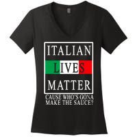 Italian Lives Matter Cause Who's Gona Make The Sauce Women's V-Neck T-Shirt