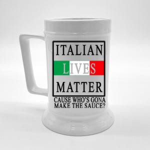 Italian Lives Matter Cause Who's Gona Make The Sauce Beer Stein