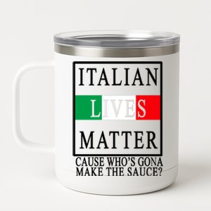 Italian Lives Matter Cause Who's Gona Make The Sauce 12 oz Stainless Steel Tumbler Cup