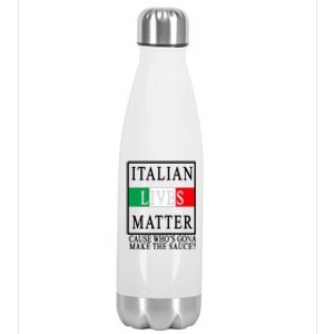 Italian Lives Matter Cause Who's Gona Make The Sauce Stainless Steel Insulated Water Bottle