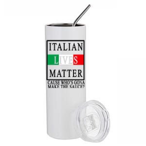 Italian Lives Matter Cause Who's Gona Make The Sauce Stainless Steel Tumbler