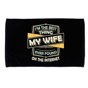 I'm The Best Thing My Wife Ever Found On The Internet Microfiber Hand Towel