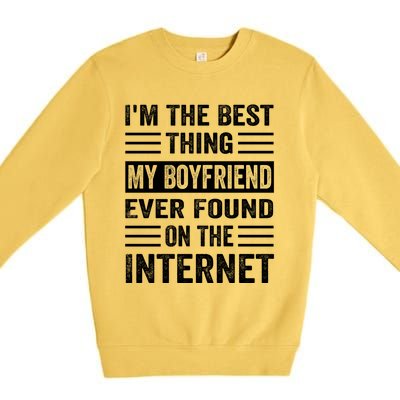 I'm The Best Thing My Friend Ever Found On The Internet Funny Gift Premium Crewneck Sweatshirt