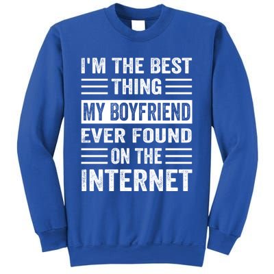 I'm The Best Thing My Friend Ever Found On The Internet Funny Gift Sweatshirt