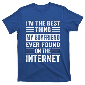 I'm The Best Thing My Friend Ever Found On The Internet Funny Gift T-Shirt