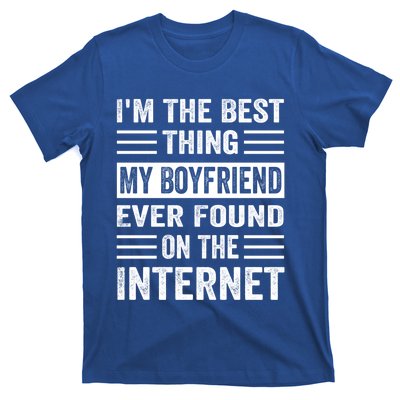 I'm The Best Thing My Friend Ever Found On The Internet Funny Gift T-Shirt