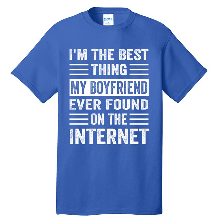 I'm The Best Thing My Friend Ever Found On The Internet Funny Gift Tall T-Shirt