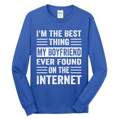 I'm The Best Thing My Friend Ever Found On The Internet Funny Gift Tall Long Sleeve T-Shirt