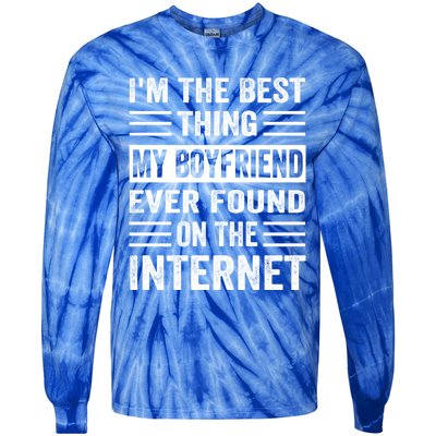 I'm The Best Thing My Friend Ever Found On The Internet Funny Gift Tie-Dye Long Sleeve Shirt