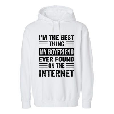 I'm The Best Thing My Friend Ever Found On The Internet Funny Gift Garment-Dyed Fleece Hoodie